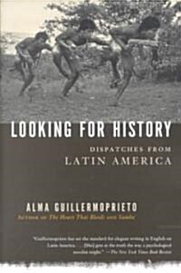 Looking for History: Dispatches from Latin America (Paperback, Lst Vintage Boo)