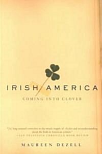 Irish America: Coming Into Clover (Paperback)