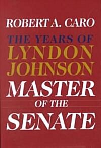 Master of the Senate: The Years of Lyndon Johnson III (Hardcover, Deckle Edge)