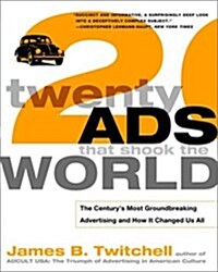 Twenty Ads That Shook the World: The Centurys Most Groundbreaking Advertising and How It Changed Us All                                               (Paperback)