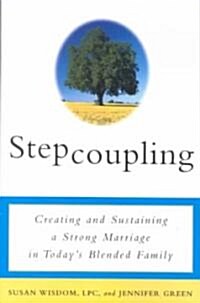 Stepcoupling: Creating and Sustaining a Strong Marriage in Todays Blended Family (Paperback)
