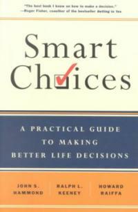 Smart choices : a practical guide to making better life decisions