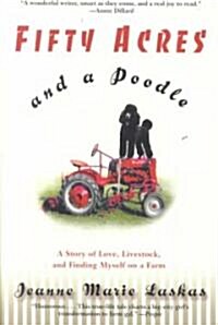 Fifty Acres and a Poodle: A Story of Love, Livestock, and Finding Myself on a Farm (Paperback)