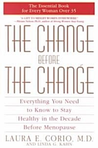 The Change Before the Change: Everything You Need to Know to Stay Healthy in the Decade Before Menopause (Paperback)