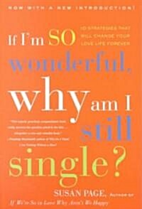 [중고] If Im So Wonderful, Why Am I Still Single?: Ten Strategies That Will Change Your Love Life Forever (Paperback)