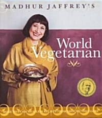 Madhur Jaffreys World Vegetarian: More Than 650 Meatless Recipes from Around the World: A Cookbook (Paperback)