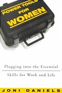 Power Tools for Women: Plugging Into the Essential Skills for Work and Life (Paperback)
