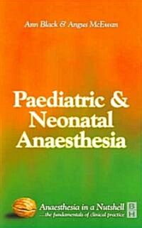 Paediatric and Neonatal Anaesthesia : Anaesthesia in a Nutshell (Paperback)