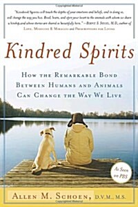 Kindred Spirits: How the Remarkable Bond Between Humans and Animals Can Change the Way We Live (Paperback)