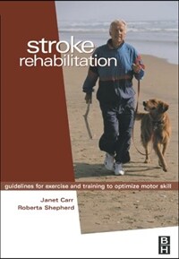 Stroke rehabilitation : guidelines for exercise and training to optimize motor skill 1st ed