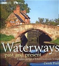 Waterways Past and Present : A Unique Record of Britains Waterways Heritage (Hardcover)