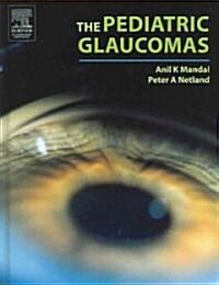 The Pediatric Glaucomas (Hardcover)