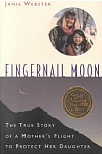 [중고] Fingernail Moon: The True Story of a Mothers Flight to Protect Her Daughter (Paperback)