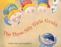 The Three Silly Girls Grubb (School & Library)