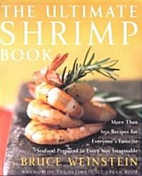 The Ultimate Shrimp Book: More Than 650 Recipes for Everyones Favorite Seafood Prepared in Every Way Imaginable (Paperback)