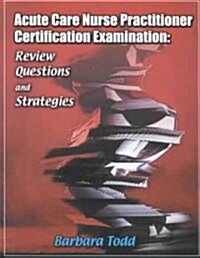 Acute Care Nurse Practitioner Certification Examination (Paperback, CD-ROM)