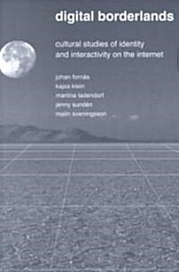 Digital Borderlands: Cultural Studies of Identity and Interactivity on the Internet (Paperback)