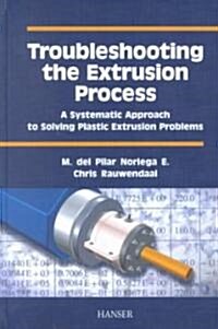 Troubleshooting the Extrusion Process (Hardcover)