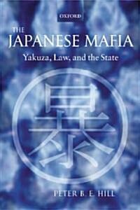 The Japanese Mafia : Yakuza, Law, and the State (Paperback)