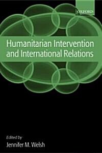 Humanitarian Intervention and International Relations (Paperback)