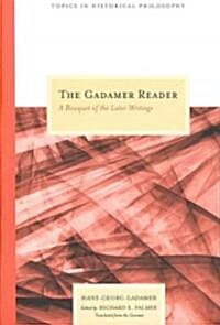 The Gadamer Reader: A Bouquet of the Later Writings (Paperback)