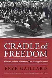 Cradle of Freedom: Alabama and the Movement That Changed America (Paperback)
