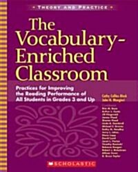 The Vocabulary-Enriched Classroom: Practices for Improving the Reading Performance of All Students in Grades 3 and Up (Paperback)