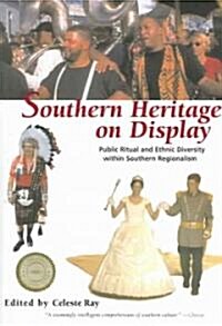 Southern Heritage on Display: Public Ritual and Ethnic Diversity Within Southern Regionalism (Paperback)