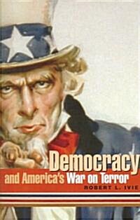 Democracy and Americas War on Terror (Paperback)