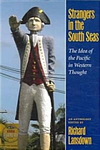 Strangers in the South Seas: The Idea of the Pacific in Western Thought (Paperback)