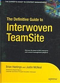 The Definitive Guide to Interwoven TeamSite (Hardcover)