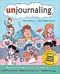 Unjournaling: Daily Writing Exercises That Are Not Personal, Not Introspective, Not Boring! (Paperback)