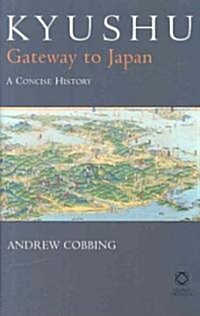 Kyushu: Gateway to Japan: A Concise History (Hardcover)