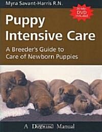 Puppy Intensive Care: A Breeders Guide to Care of Newborn Puppies (Paperback)