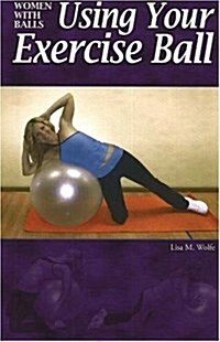 Women with Balls: Using Your Exercise Ball (Paperback)