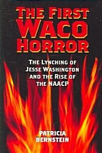 The First Waco Horror: The Lynching of Jesse Washington and the Rise of the NAACP (Paperback)