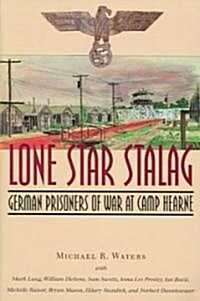 Lone Star Stalag: German Prisoners of War at Camp Hearne (Paperback)