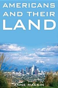 Americans and Their Land: The House Built on Abundance (Hardcover)
