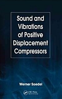 Sound and Vibrations of Positive Displacement Compressors (Hardcover)