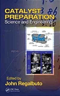 Catalyst Preparation: Science and Engineering (Hardcover)