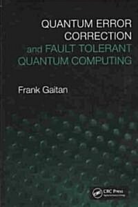 Quantum Error Correction and Fault Tolerant Quantum Computing (Hardcover)