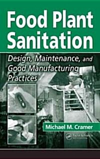 Food Plant Sanitation: Design, Maintenance, and Good Manufacturing Practices (Hardcover)