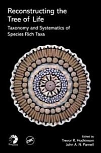 Reconstructing the Tree of Life: Taxonomy and Systematics of Species Rich Taxa (Hardcover, 1999)