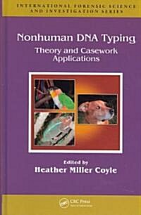 Nonhuman DNA Typing: Theory and Casework Applications (Hardcover)