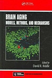 Brain Aging: Models, Methods, and Mechanisms (Hardcover)