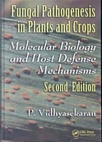 Fungal Pathogenesis in Plants and Crops: Molecular Biology and Host Defense Mechanisms, Second Edition (Hardcover, 2)