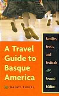 A Travel Guide to Basque America: Families, Feasts, and Festivals, 2nd Edition (Paperback, 2)