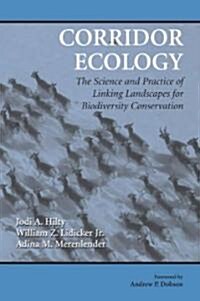Corridor Ecology: The Science and Practice of Linking Landscapes for Biodiversity Conservation (Paperback)