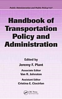 Handbook of Transportation Policy and Administration (Hardcover)