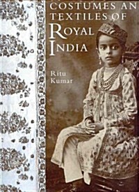 Costumes and Textiles of Royal India (Hardcover, 2 Revised edition)
